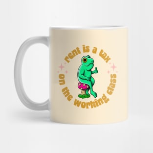 Rent Is A Tax On The Working Class - Funny Frog Activist Mug